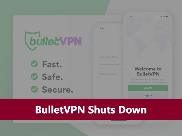 BulletVPN Shuts Down &#8211; Active Subscriptions Get Free Windscribe Pro